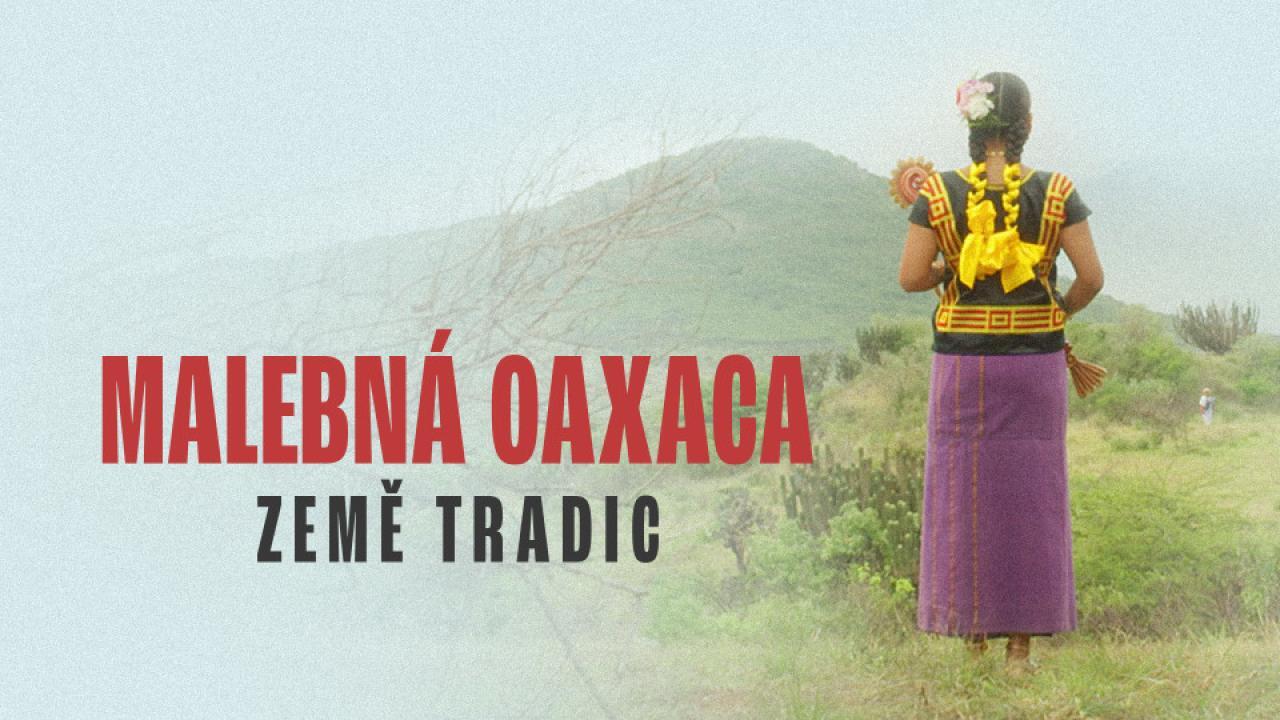 Malebná Oaxaca: země tradic