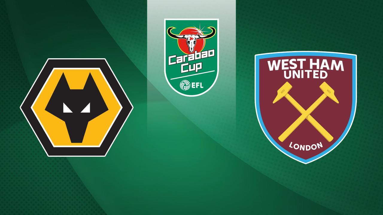 Carabao Cup: Wolverhampton Wanderers - West Ham United (Carabao Cup)