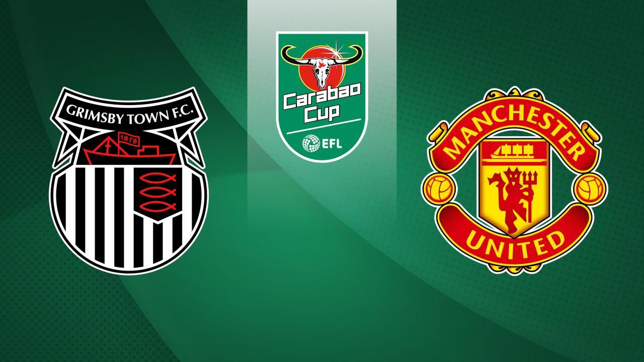 Carabao Cup: Grimsby Town - Manchester United (Carabao Cup)