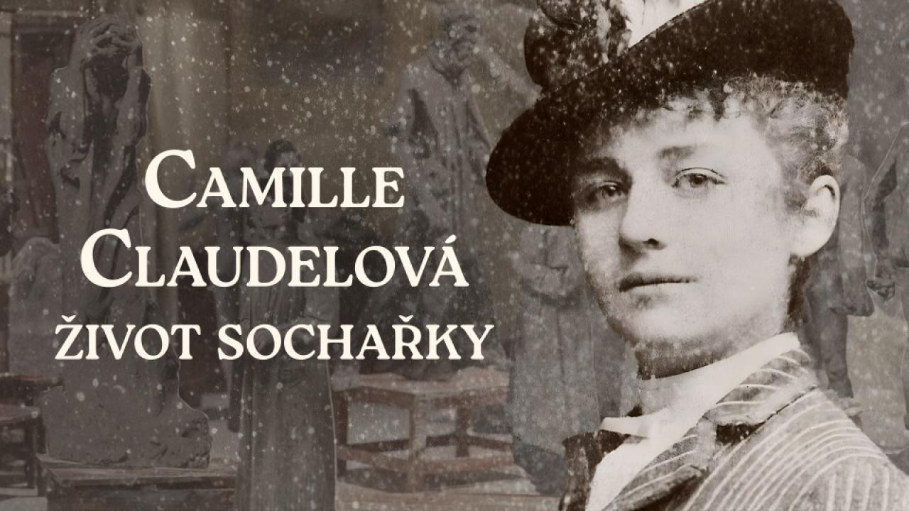 Camille Claudelová: život sochařky