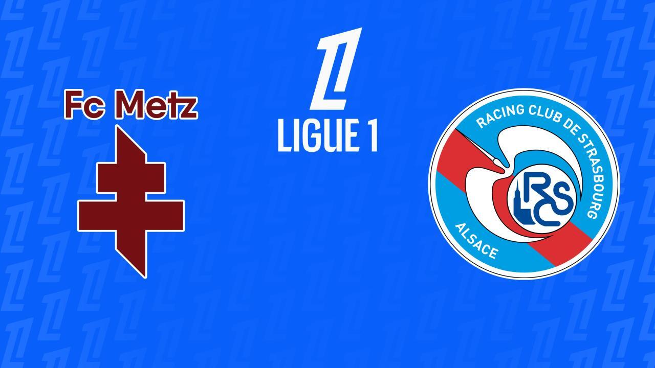 Ligue 1: FC Metz - Racing Strasbourg (Ligue 1)