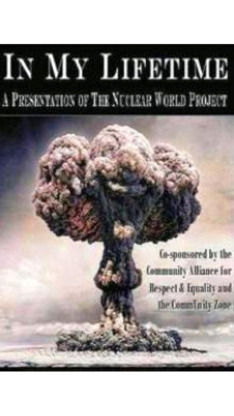 In My Lifetime: A Presentation of the Nuclear World Project