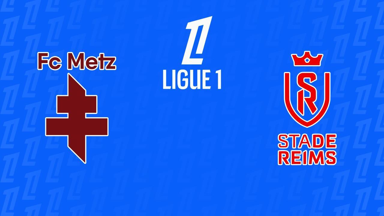 Ligue 1: FC Metz - Stade Reims (Ligue 1)