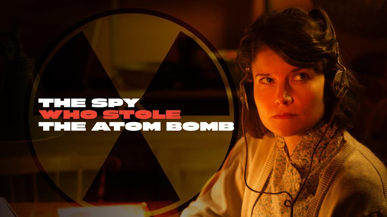 The Spy Who Stole the Atom Bomb