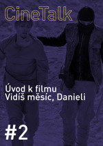 CineTalk #2 - Vidíš mesiac, Daniel